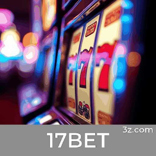 17BET: Seu Cassino Online e Apostas Confiável